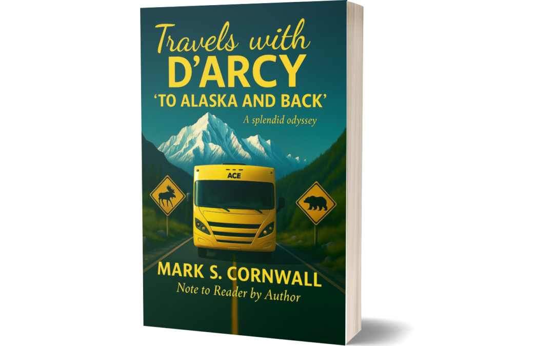 Travels with D’Arcy “To Alaska and Back” New Book Release August 30, 2025