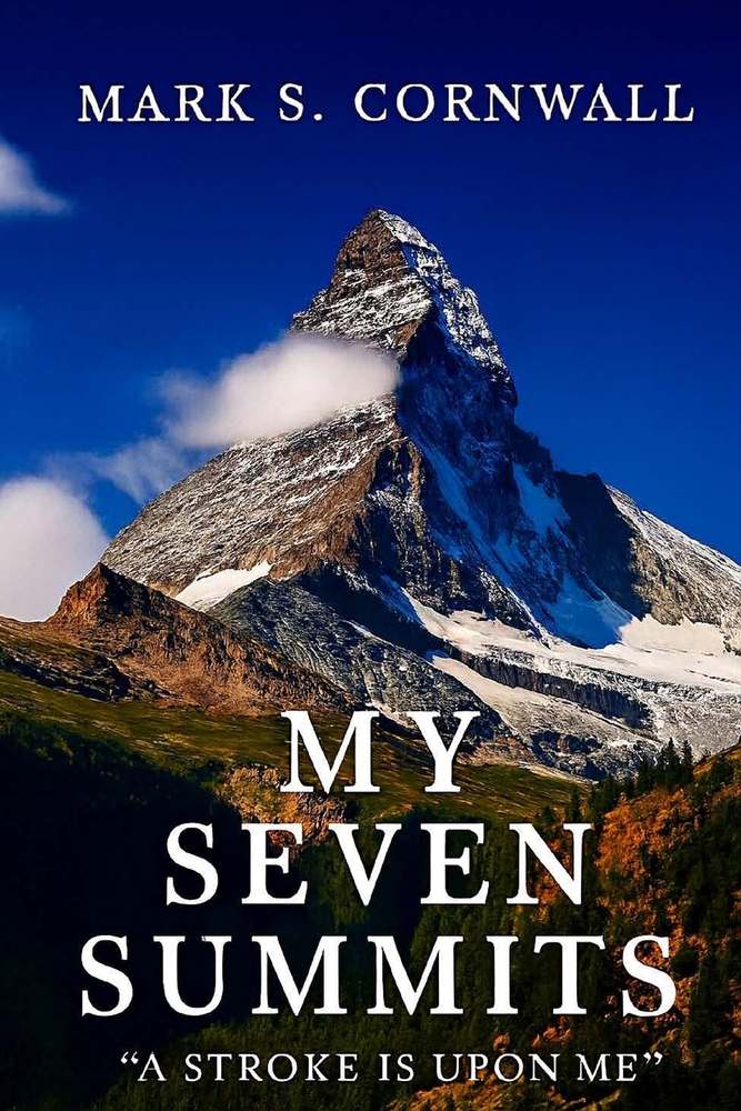 My Seven Summits “A Stroke is Upon Me” by Mark S. Cornwall book cover